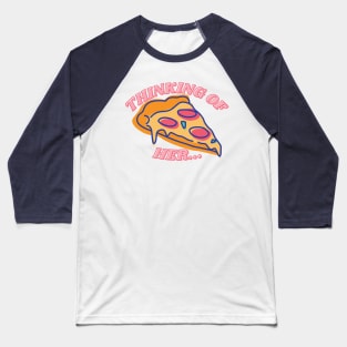 Thinking of Pizza Baseball T-Shirt